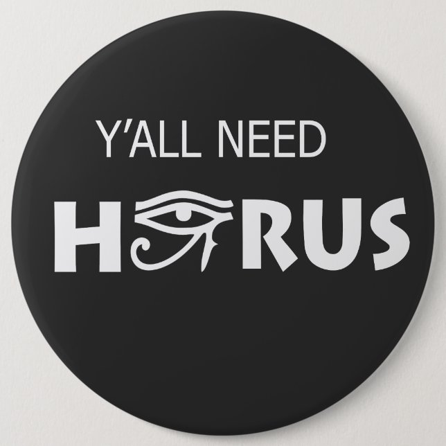 Y'All Need Horus 6 Inch Round Button (Front)