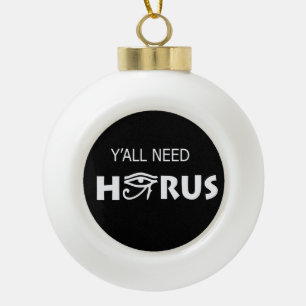 Y'All Need Horus Ceramic Ball Christmas Ornament