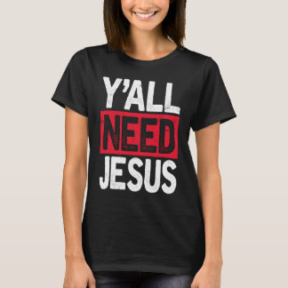 Y'all Need Jesus Christian Religious Faith T-Shirt