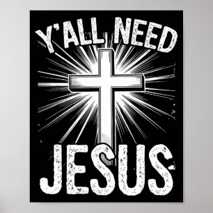 Y'all need jesus meme funny christian sarcastic poster