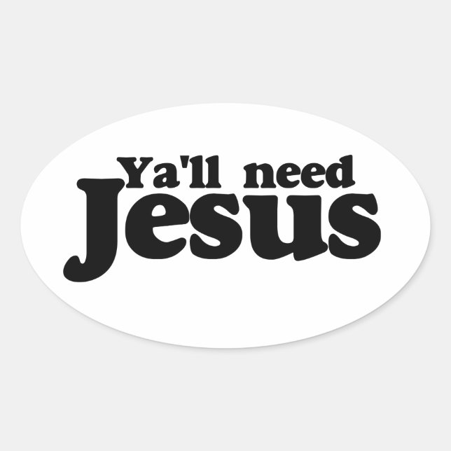 Y'all need Jesus Oval Sticker (Front)