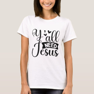 Y'all Need Jesus T-Shirt