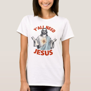 Y'all Need Jesus T-Shirt