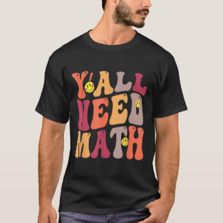 Yall Need Math Math Happy  T-Shirt