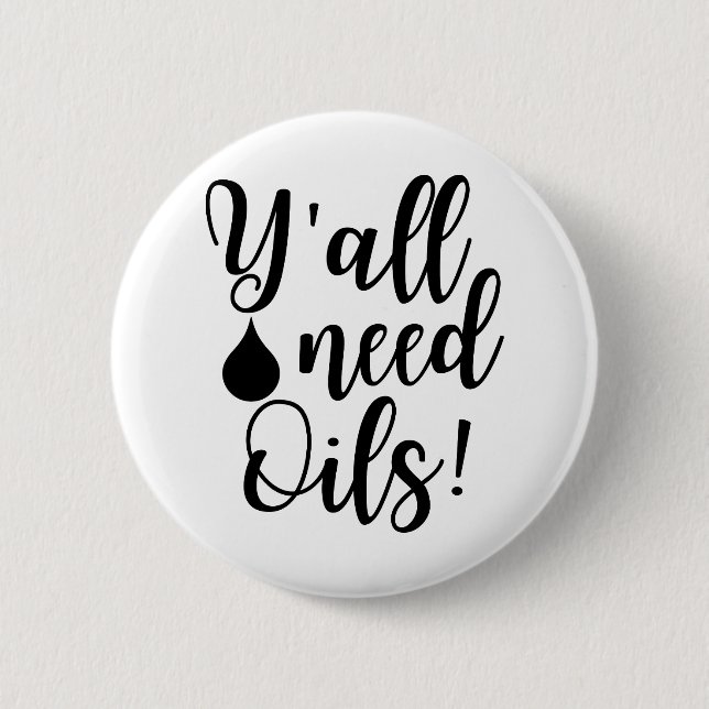 Y'all need oils 2 inch round button (Front)