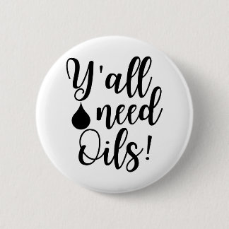 Y'all need oils 2 inch round button