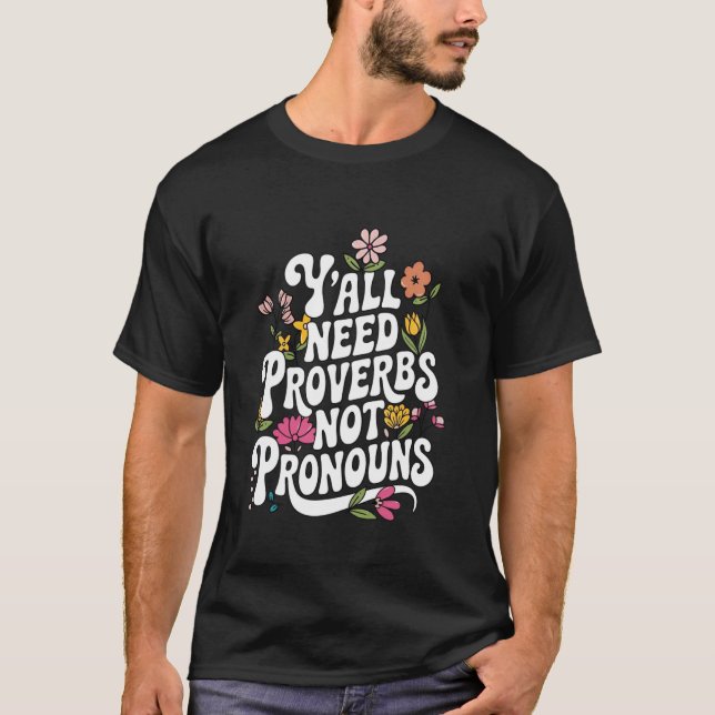 Y'all Need Proverbs Not Pronouns T-Shirt (Front)