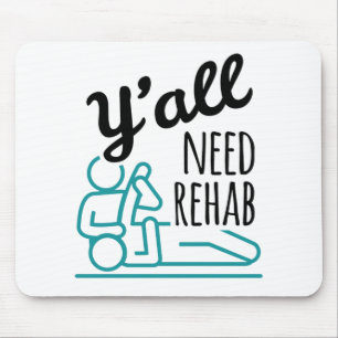 Y'all Need Rehab Funny Physical Therapy Therapist Mouse Pad