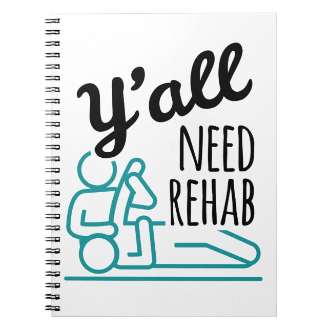 Y'all Need Rehab Funny Physical Therapy Therapist Notebook (Front)