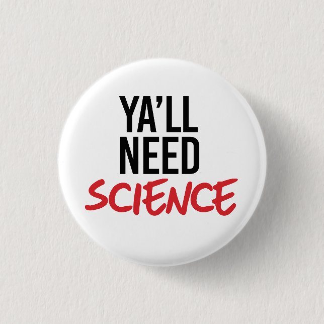 Ya'll Need Science 1 Inch Round Button (Front)