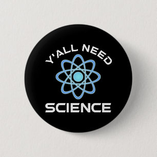 Y'all Need Science 2 Inch Round Button