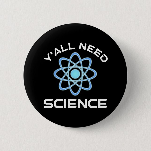 Y'all Need Science 2 Inch Round Button (Front)