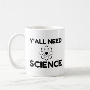 Y'all Need Science Coffee Mug