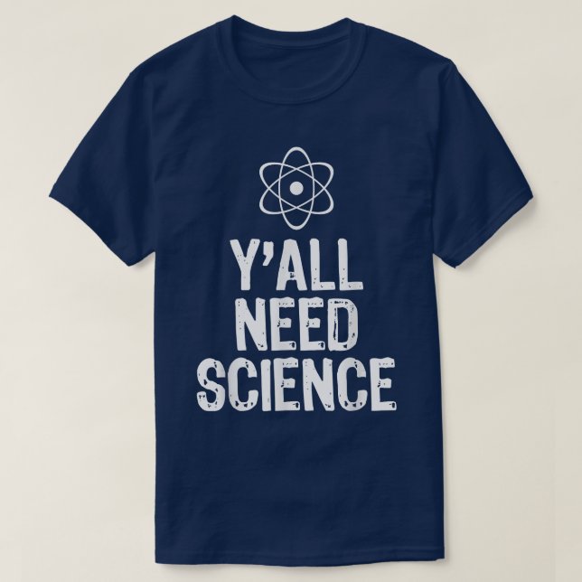 Y'All Need Science Funny Gift Christmas  T-Shirt (Design Front)