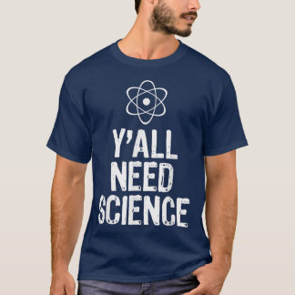 Y'All Need Science Funny Gift Christmas T-Shirt