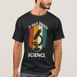 Yall Need Science Funny Quote Retro Students T-Shirt