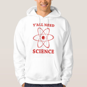 Y'all Need Science Hoodie