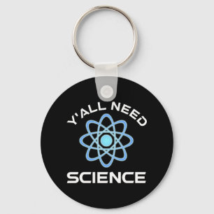 Y'all Need Science Keychain