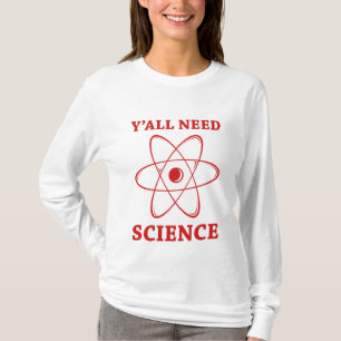 Y'all Need Science T-Shirt