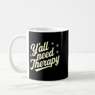 Yall Need Therapy Coffee Mug
