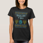 Y'all Shalom Southern Jewish Ugly Hanukkah Chanukk T-Shirt<br><div class="desc">Y'all Shalom Southern Jewish Ugly Hanukkah Chanukkah</div>