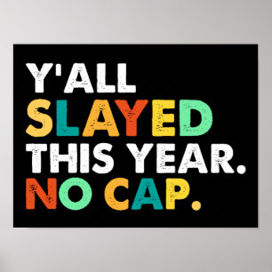 Y'all Slayed This Year No Cap Funny  Poster