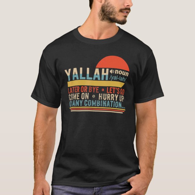 Yallah Definition Arabic Muslim Greeting Eid Islam T-Shirt (Front)