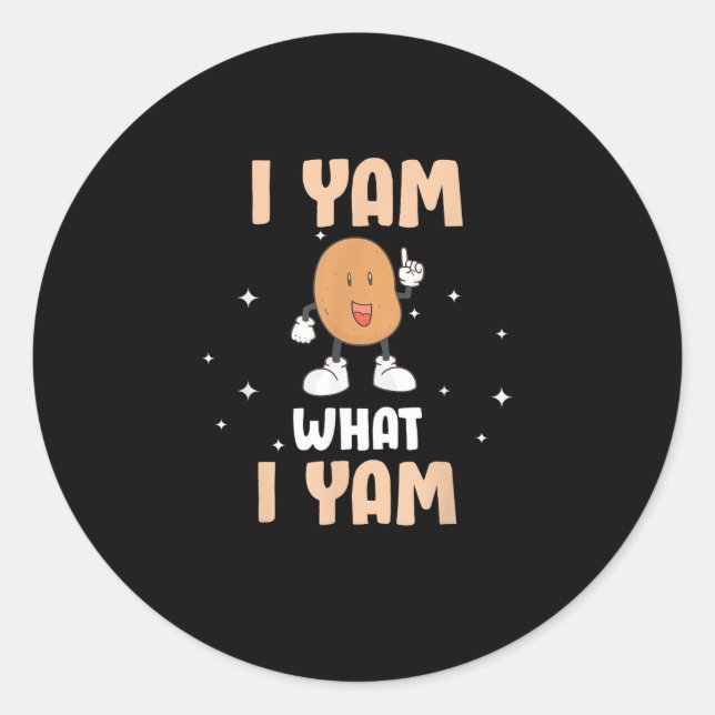 Yam What I Yam Funny Potato Pun Thanksgiving Classic Round Sticker (Front)