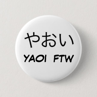 Yaoi FTW! 2 Inch Round Button