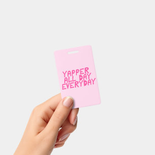 Yapper All Day Everyday Funny Saying Badge