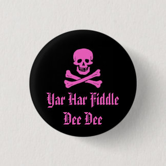 Yar Har Fiddle Dee Dee 1 Inch Round Button
