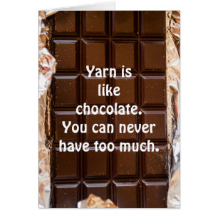 Yarn is like chocolate, funny card, yarn