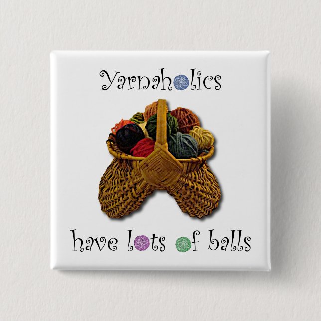 Yarnaholics Have Lots of Balls 2 Inch Square Button (Front)