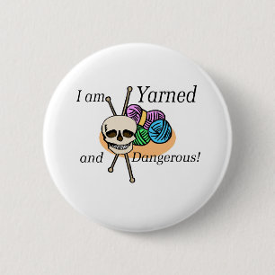 Yarned and Dangerous T-shirts and Gifts. 2 Inch Round Button
