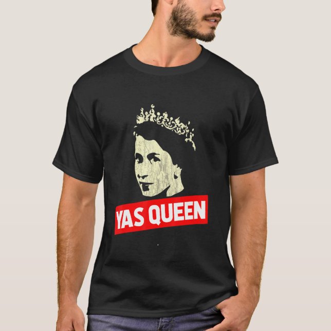 Yas Queen Queen Of England T-Shirt (Front)