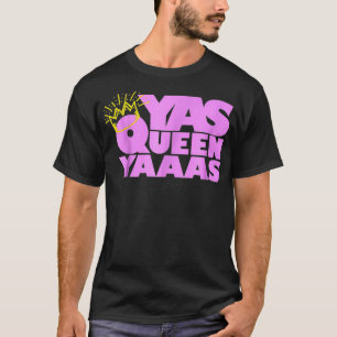 Yas Queen  With Crown Hip LGBTQ  T-Shirt