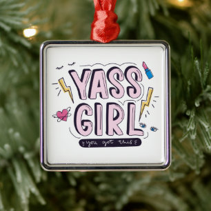 Yass Girl You Got This Metal Ornament
