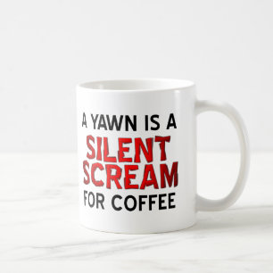 Yawn Coffee Scream Funny Mug