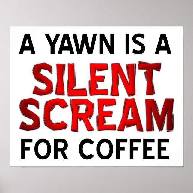 Yawn Coffee Scream Funny Poster (Front)