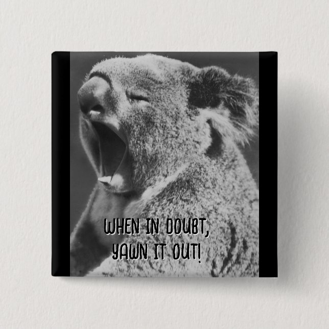 Yawning Koala-funny quote 2 Inch Square Button (Front)