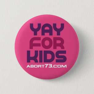 Yay for Kids / Abort73.com 2 Inch Round Button