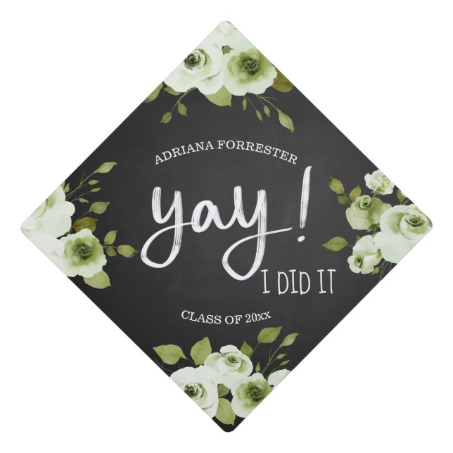 Yay I Did It | Modern Script | White Roses Graduation Cap Topper (Front)