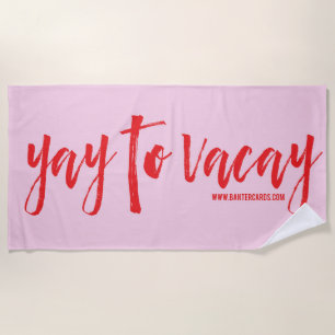 Yay to vacay Beach Towel