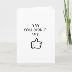YAY you didn't DIE Card