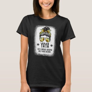 Yaya Like A Normal Grandma Only More Awesome Women T-Shirt