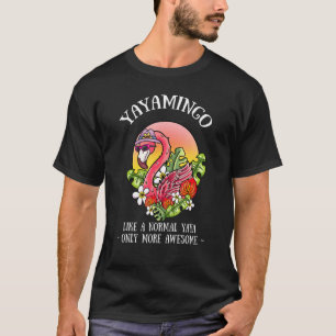 Yayamingo Yaya Flamingo Grandma Grandmother Gramma T-Shirt