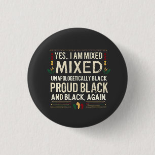 Yea I’m Mixed Unapologetically Black History Month 1 Inch Round Button