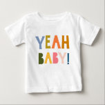 "Yeah Baby!" Happy Colourful Hand Lettering Quote Baby T-Shirt<br><div class="desc">Looking for a cool baby t-shirt? Check out this "Yeah Baby!" Happy Colourful Hand Lettering Quote Baby T-Shirt,  designed by Happy People Prints.</div>