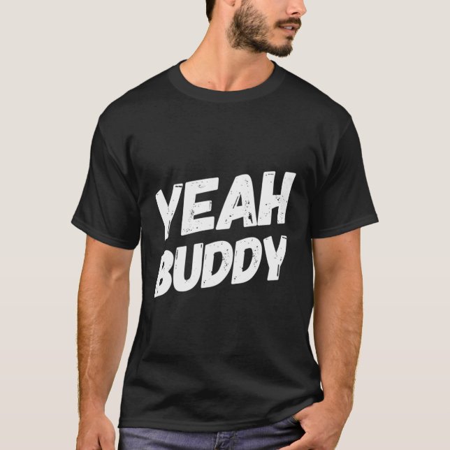 Yeah Buddy Bodybuilding Saying Humour T-Shirt (Front)
