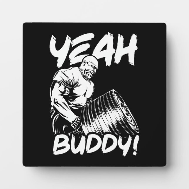 Yeah Buddy - Funny Gym Workout Bodybuilding Plaque (Front)